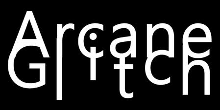 Black background with white text displaying Arcane Glitch